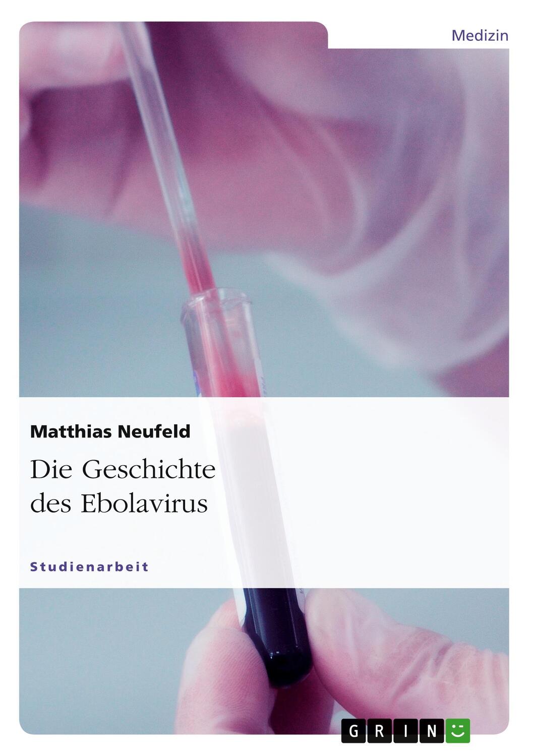 Cover: 9783640920075 | Die Geschichte des Ebolavirus | Matthias Neufeld | Taschenbuch | 20 S.