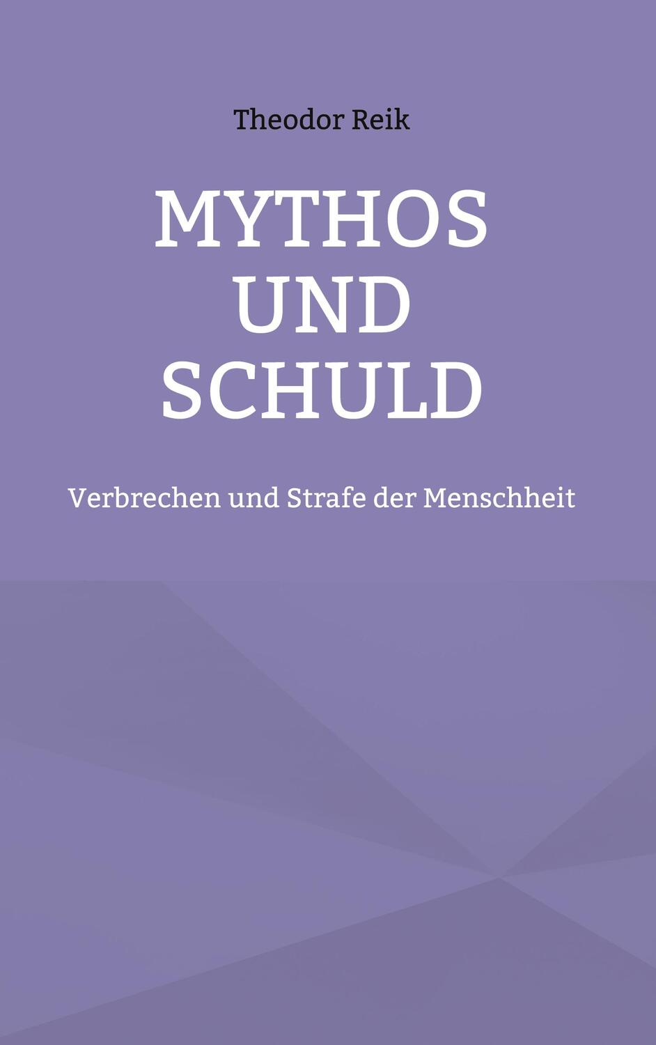 Cover: 9783754375280 | Mythos und Schuld | Verbrechen und Strafe der Menschheit | Reik | Buch