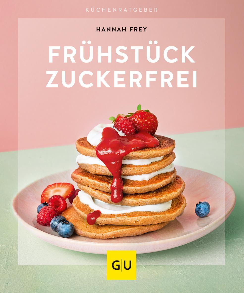 Cover: 9783833872952 | Frühstück zuckerfrei | Hannah Frey | Taschenbuch | GU KüchenRatgeber