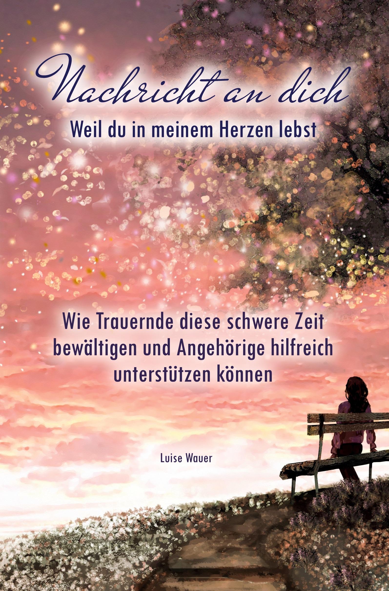 Cover: 9783757937607 | Nachricht an dich: Weil du in meinem Herzen lebst | Luise Wauer | Buch