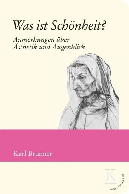 Cover: 9783902968067 | Was ist Schönheit? | Karl Brunner | Buch | 120 S. | Deutsch | 2015