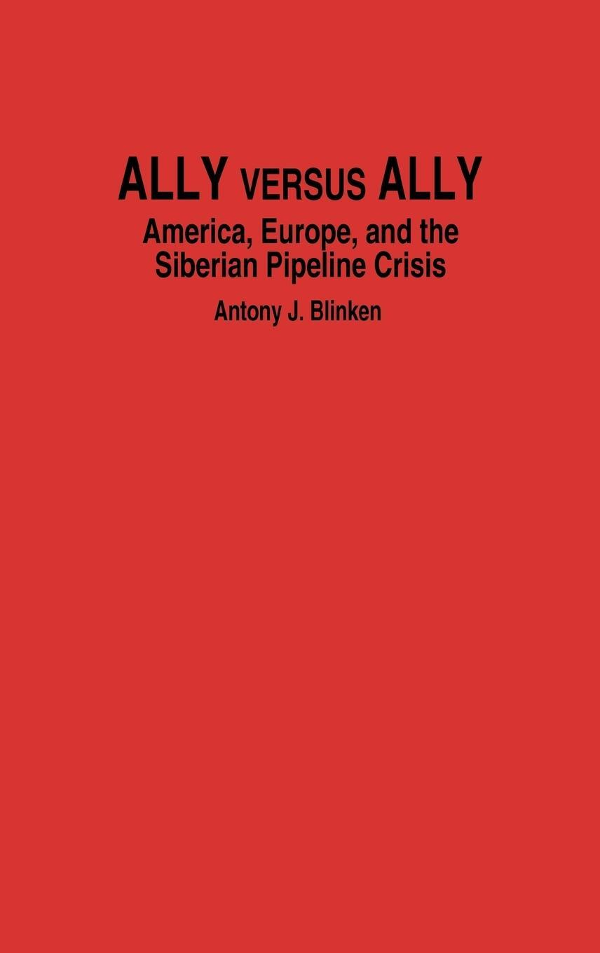 Cover: 9780275924102 | Ally Versus Ally | America, Europe, and the Siberian Pipeline Crisis