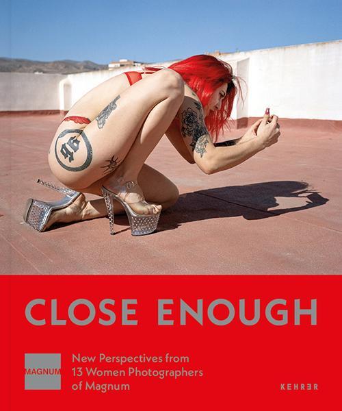 Cover: 9783969001622 | Close Enough | New Perspectives from 13 Women Photographers of Magnum