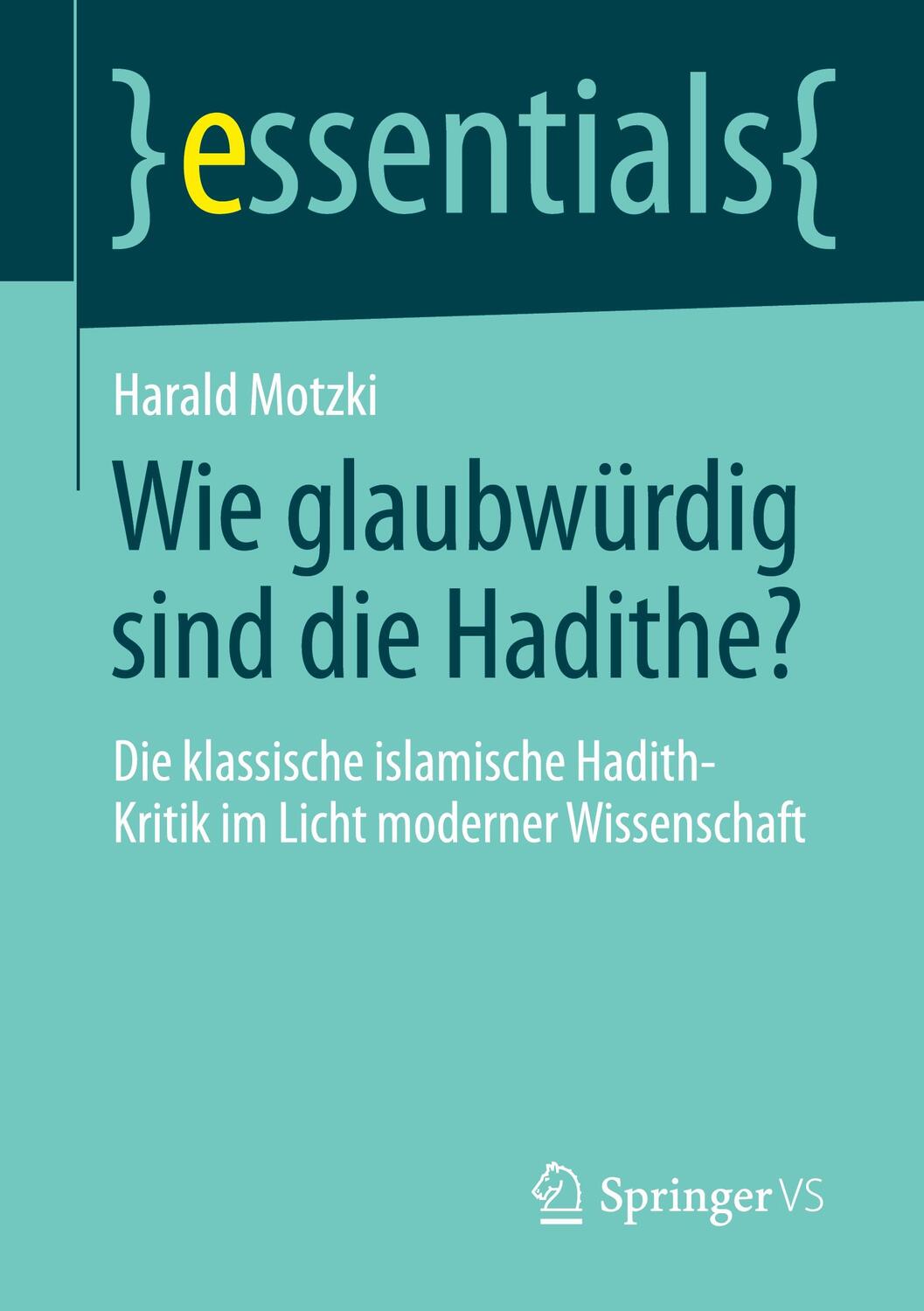 Cover: 9783658043780 | Wie glaubwürdig sind die Hadithe? | Harald Motzki | Taschenbuch | 2013