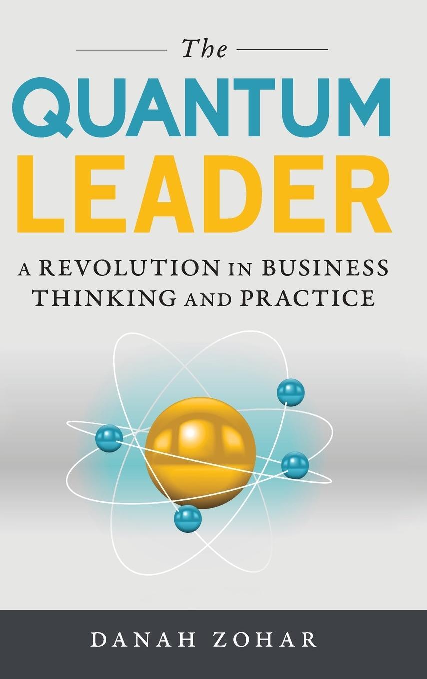Cover: 9781633882416 | The Quantum Leader | A Revolution in Business Thinking and Practice