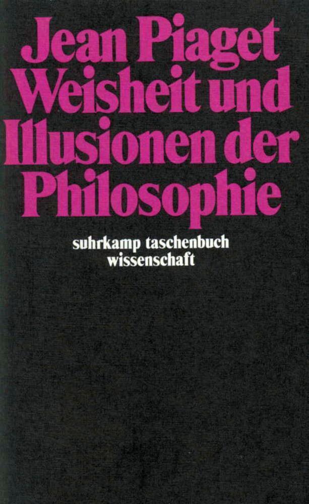 Cover: 9783518281390 | Weisheit und Illusionen der Philosophie | Jean Piaget | Taschenbuch