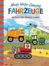 Cover: 9783741523991 | Magic Water Colouring - Fahrzeuge | Buch | 32 S. | Deutsch | 2022