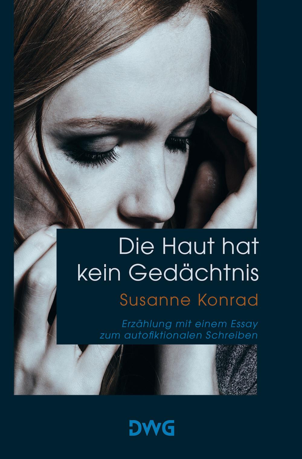 Cover: 9783986500184 | Die Haut hat kein Gedächtnis | Susanne Konrad | Taschenbuch | Deutsch