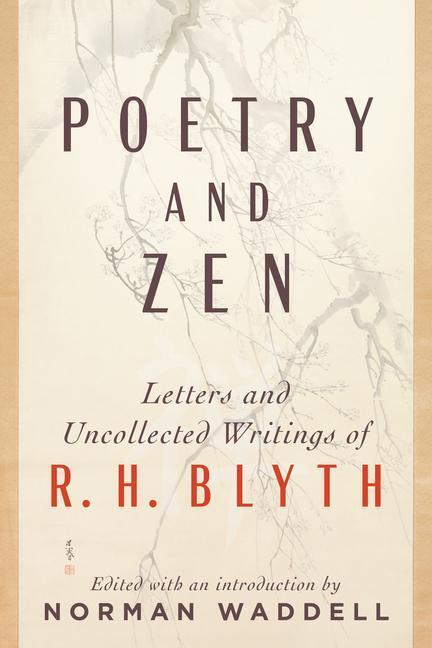 Cover: 9781611809985 | Poetry and Zen: Letters and Uncollected Writings of R. H. Blyth | Buch