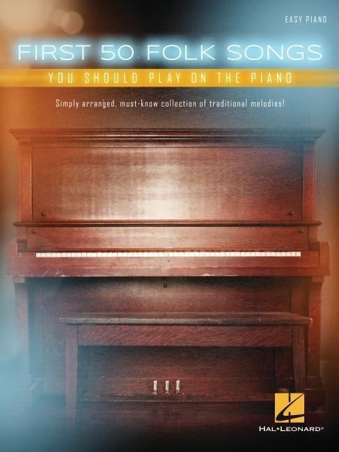 Cover: 888680694746 | First 50 Folk Songs You Should Play on the Piano | Various | Buch