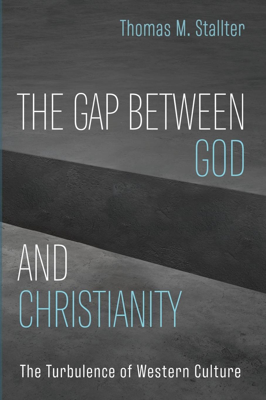 Cover: 9781666712407 | The Gap Between God and Christianity | Thomas M. Stallter | Buch