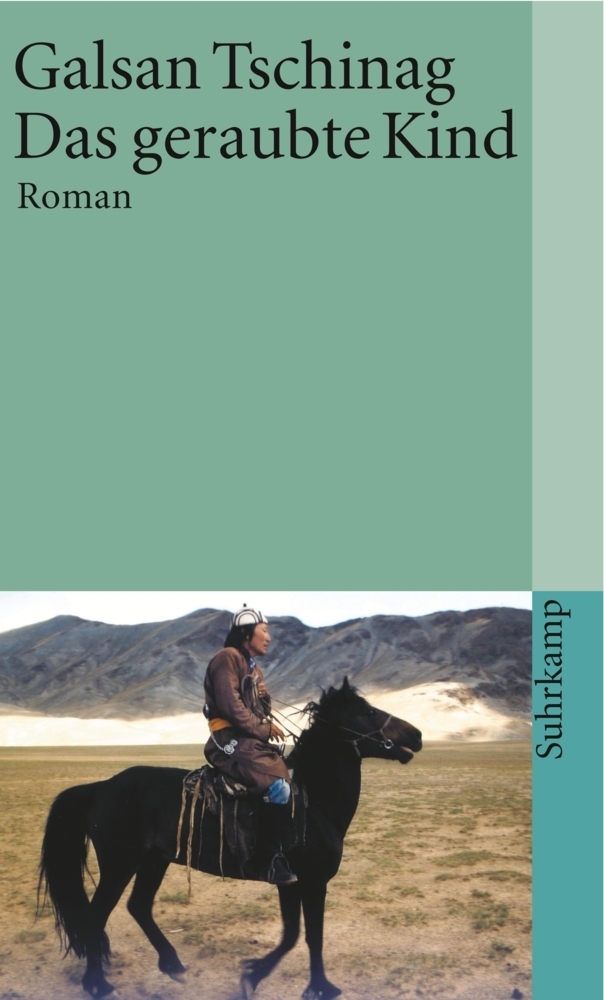 Cover: 9783518457405 | Das geraubte Kind | Roman | Galsan Tschinag | Taschenbuch | 318 S.