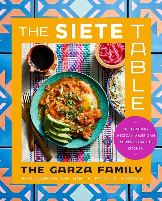 Cover: 9780063219168 | The Siete Table | Nourishing Mexican-American Recipes from Our Kitchen