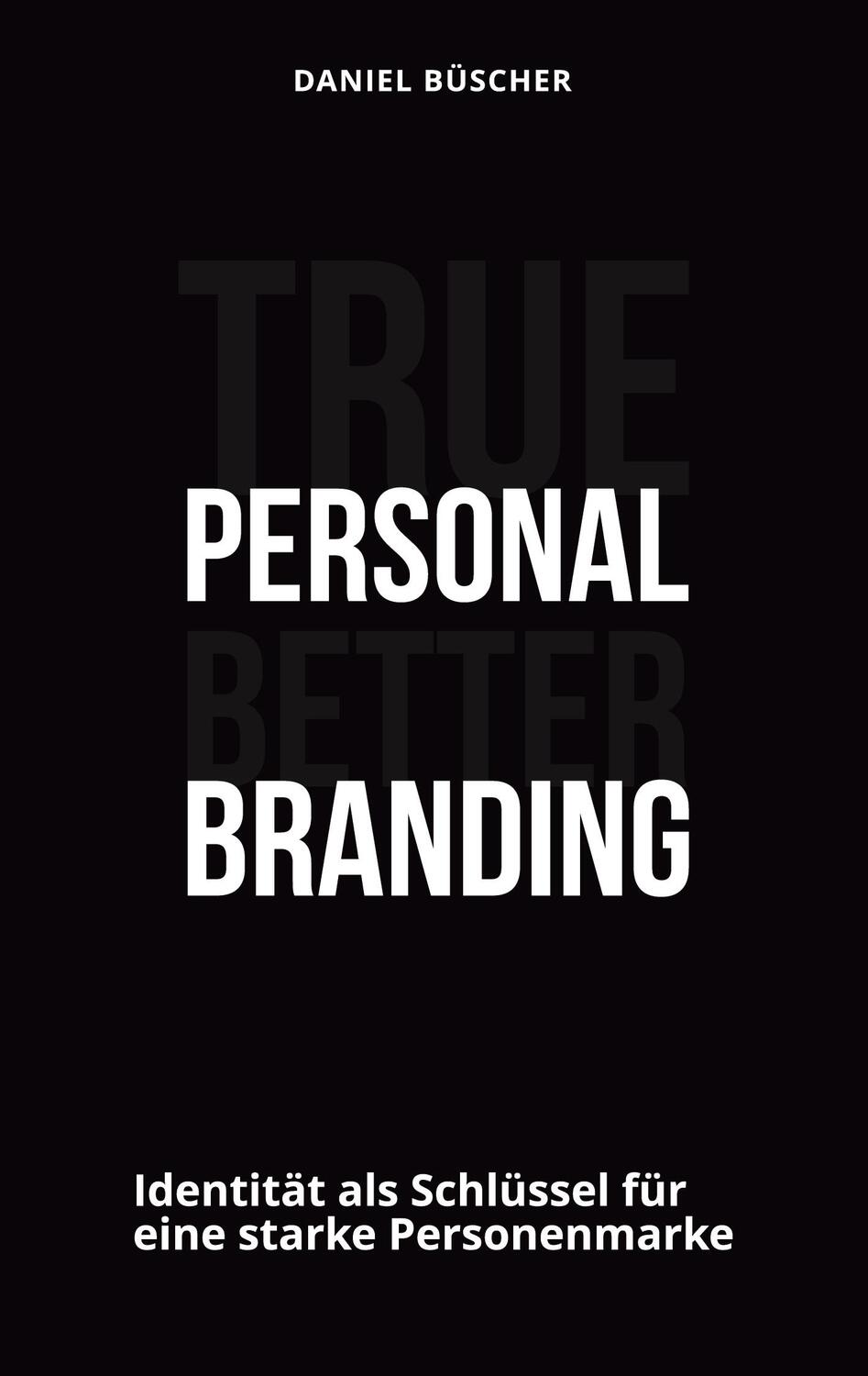 Cover: 9783734784446 | True personal better branding | Daniel Büscher | Taschenbuch | Deutsch