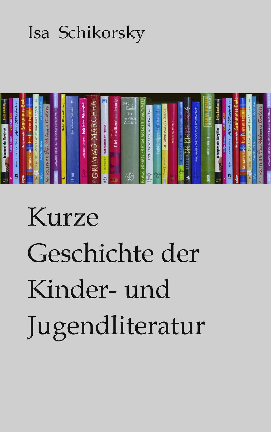 Cover: 9783842351332 | Kurze Geschichte der Kinder- und Jugendliteratur | Isa Schikorsky
