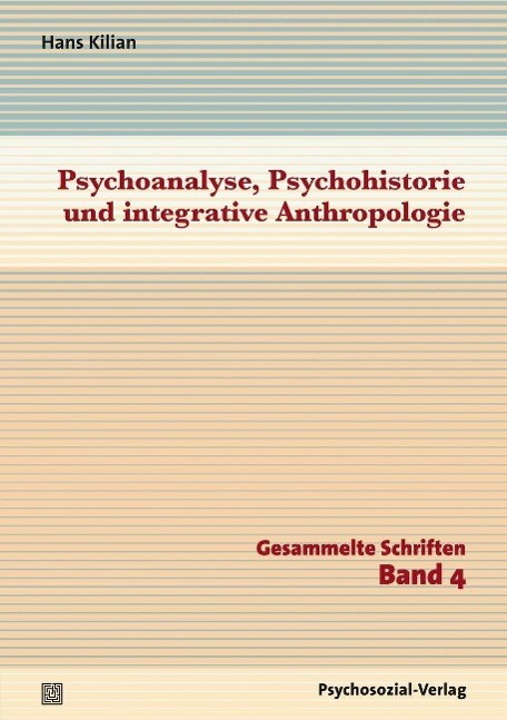 Cover: 9783837923841 | Psychoanalyse, Psychohistorie und integrative Anthropologie | Kilian