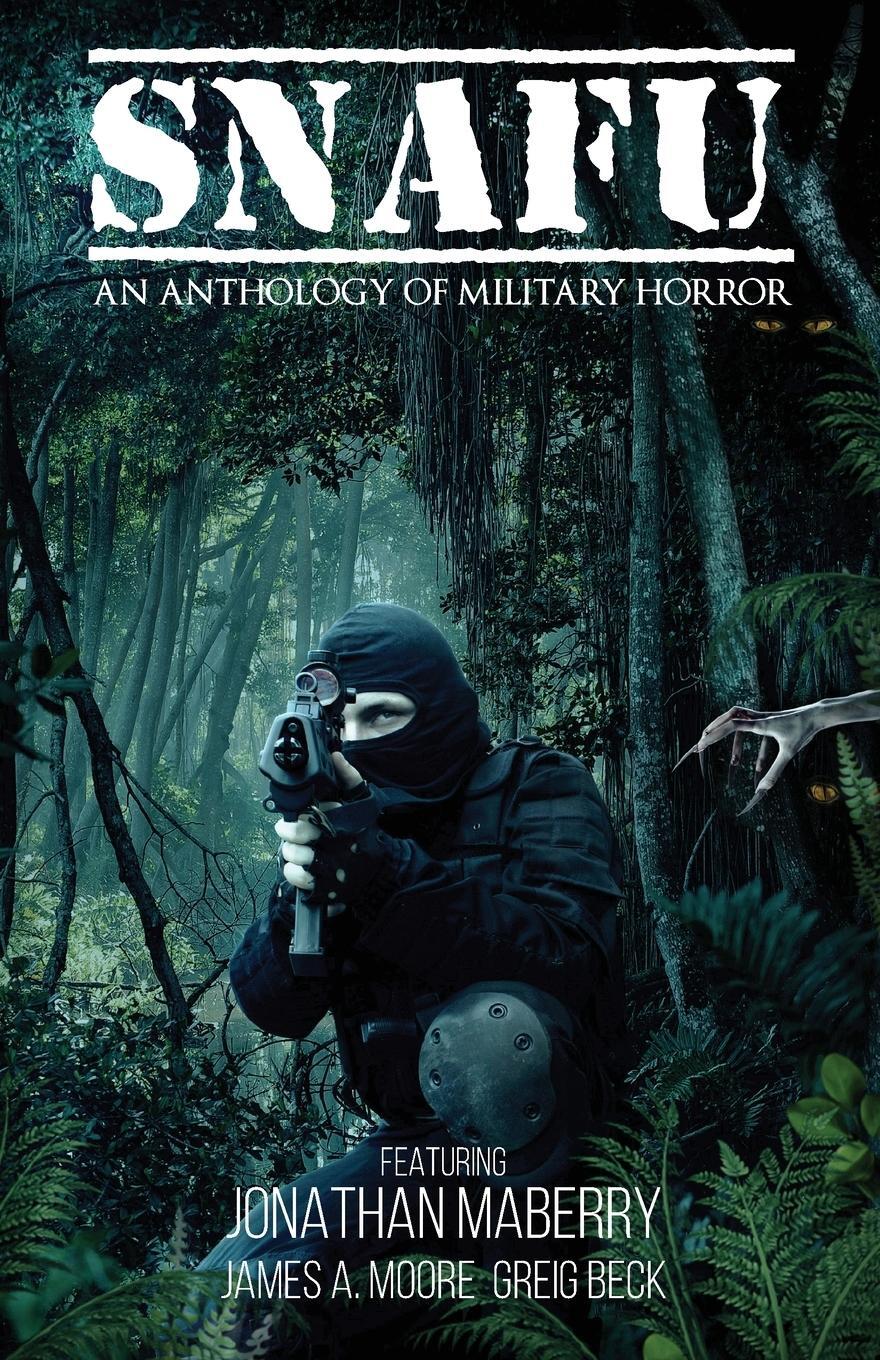 Cover: 9780992558109 | SNAFU | An Anthology of Military Horror | James A Moore | Taschenbuch