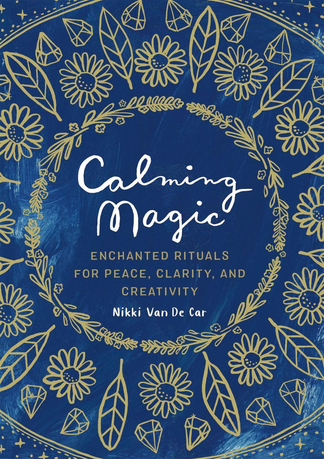 Cover: 9780762470464 | Calming Magic: Enchanted Rituals for Peace, Clarity, and Creativity