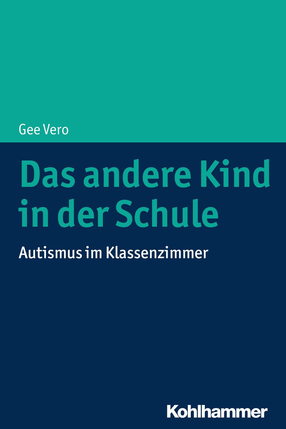 Cover: 9783170347014 | Das andere Kind in der Schule | Autismus im Klassenzimmer | Gee Vero