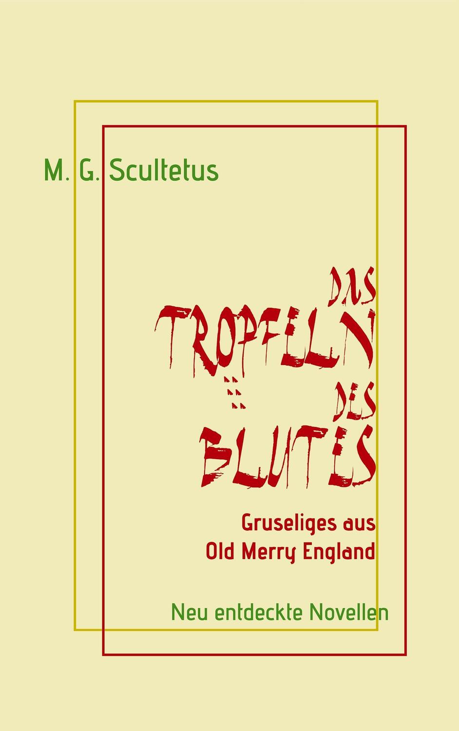 Cover: 9783741210013 | Das Tröpfeln des Blutes | Gruseliges aus Old Merry England | Scultetus