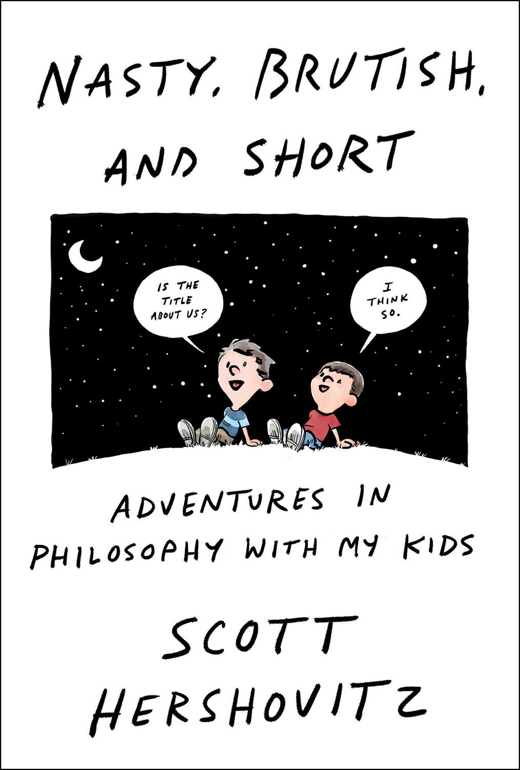 Cover: 9781984881816 | Nasty, Brutish, and Short | Adventures in Philosophy with My Kids