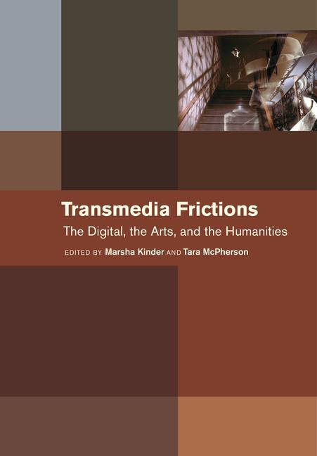 Cover: 9780520383029 | Transmedia Frictions | The Digital, the Arts, and the Humanities