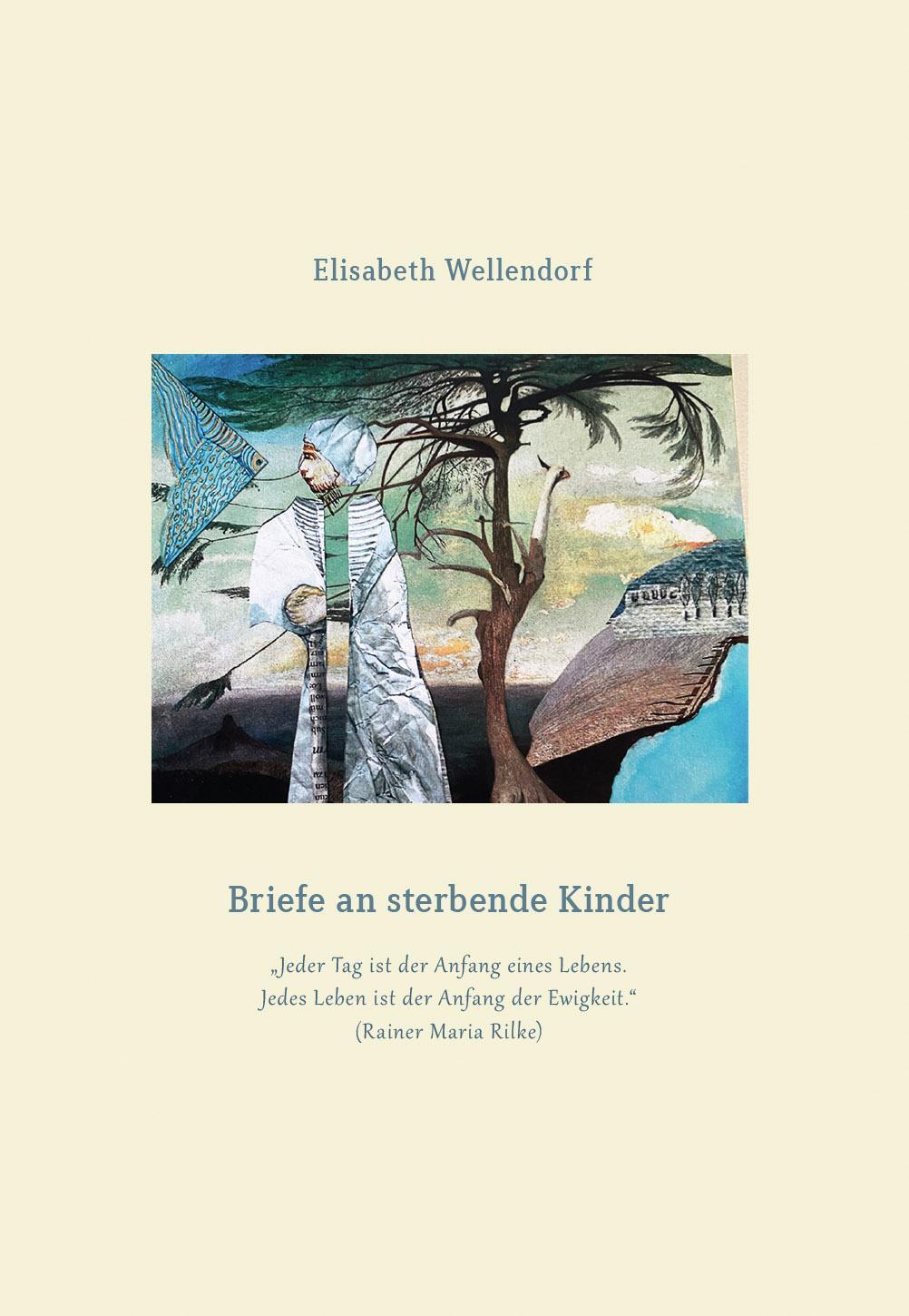 Cover: 9783946320302 | Briefe an sterbende Kinder | Elisabeth Wellendorf | Taschenbuch | 2021