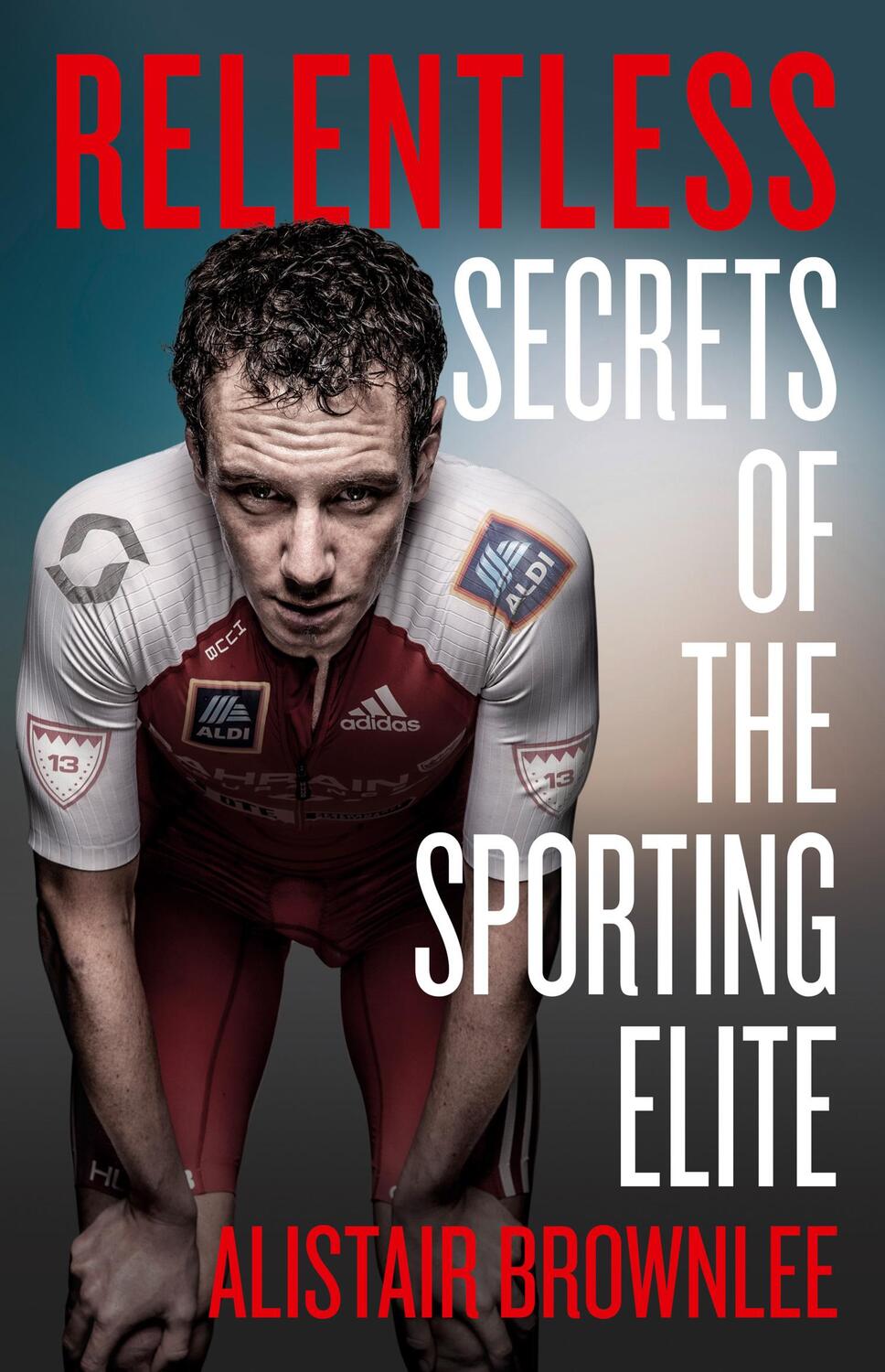 Cover: 9780008408152 | Relentless | Secrets of the Sporting Elite | Alistair Brownlee | Buch