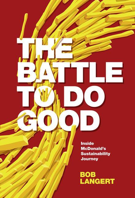 Cover: 9781787568167 | The Battle To Do Good | Inside McDonald's Sustainability Journey