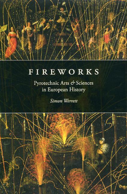 Cover: 9780226893778 | Fireworks | Pyrotechnic Arts and Sciences in European History | Buch