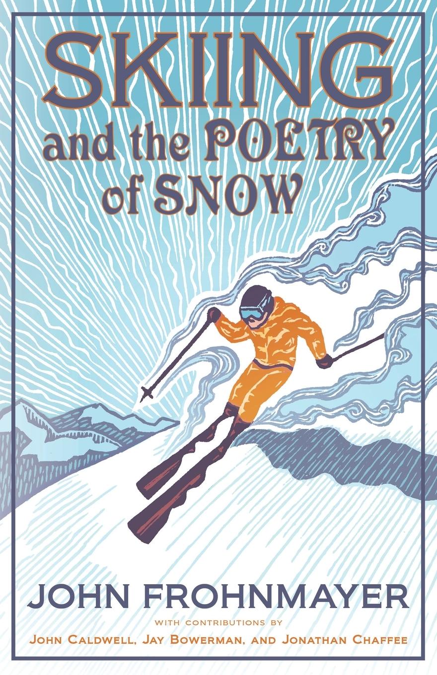 Cover: 9781643884110 | Skiing and the Poetry of Snow | John Frohnmayer | Taschenbuch | 2020