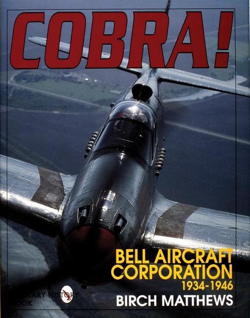 Cover: 9780887409110 | Cobra!: The Bell Aircraft Corporation 1934-1946 | Birch Matthews