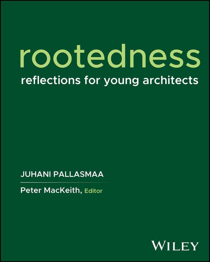 Cover: 9781394217052 | Rootedness | Reflections for Young Architects | Juhani Pallasmaa