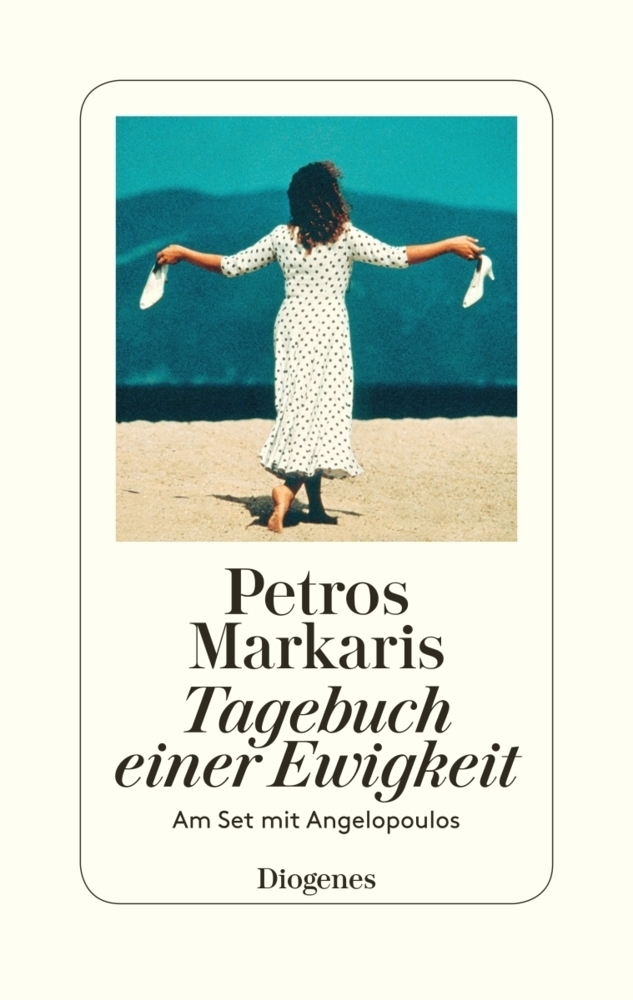 Cover: 9783257070651 | Tagebuch einer Ewigkeit | Am Set mit Angelopoulos | Petros Markaris