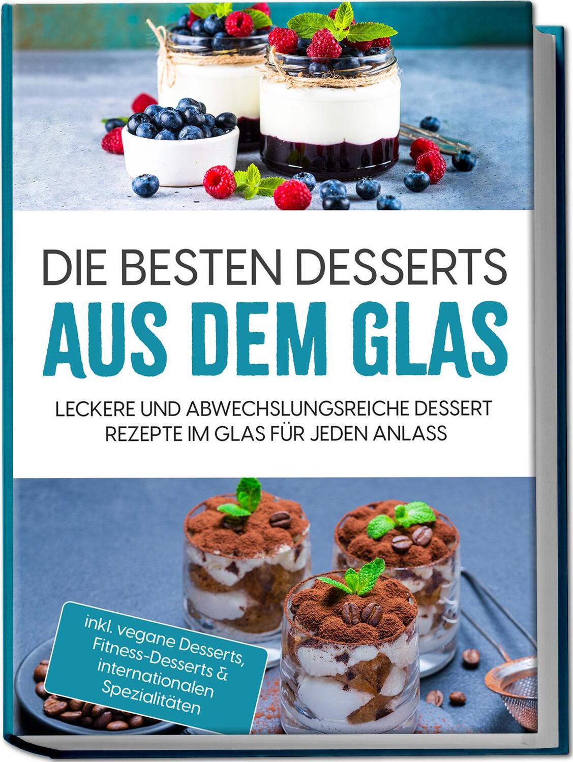 Cover: 9783969304204 | Die besten Desserts aus dem Glas: Leckere und abwechslungsreiche...