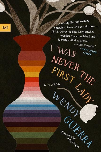 Cover: 9780062990754 | I Was Never the First Lady | A Novel | Wendy Guerra | Taschenbuch