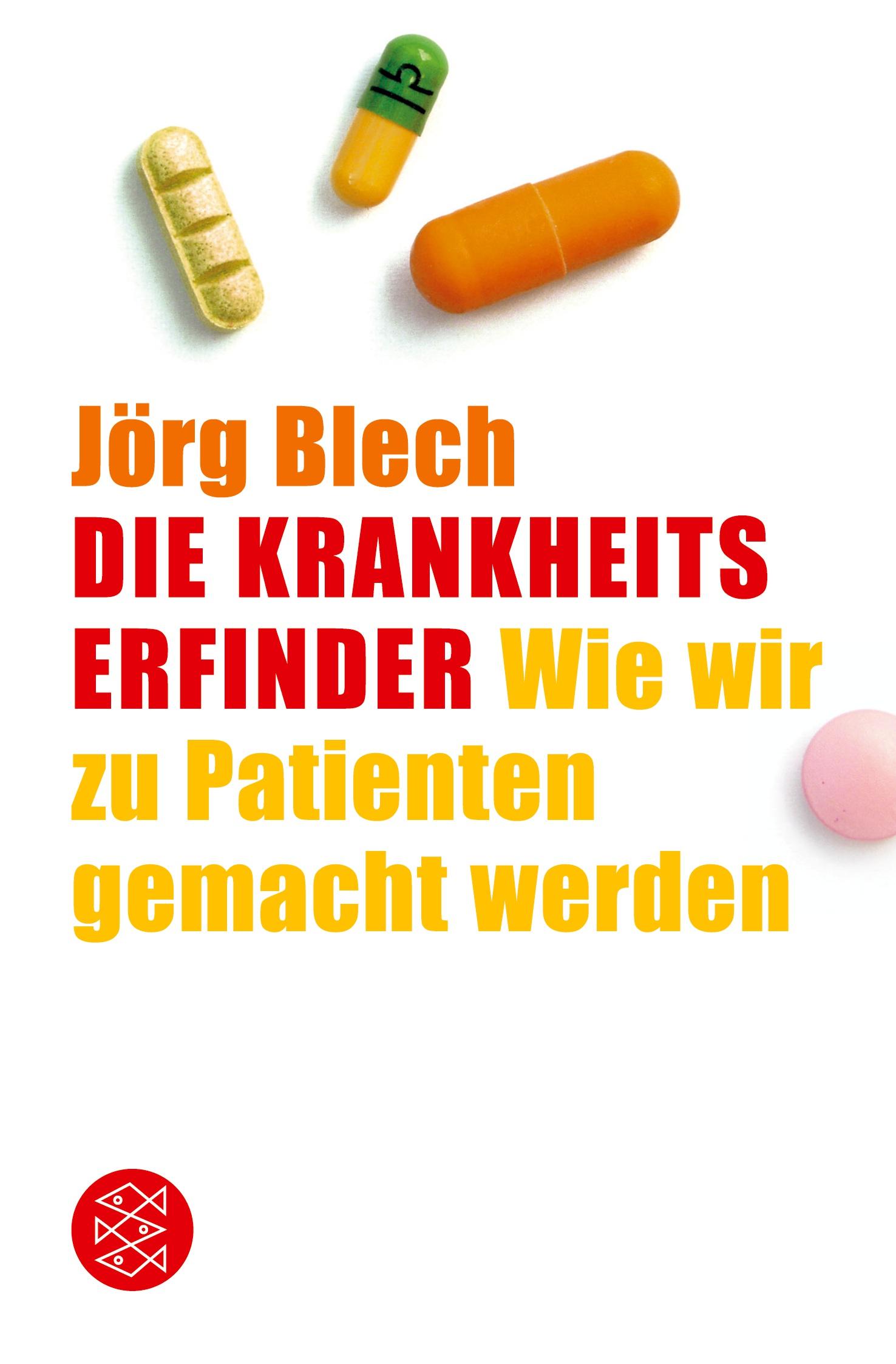 Cover: 9783596158768 | Die Krankheitserfinder | Wie wir zu Patienten gemacht werden | Blech