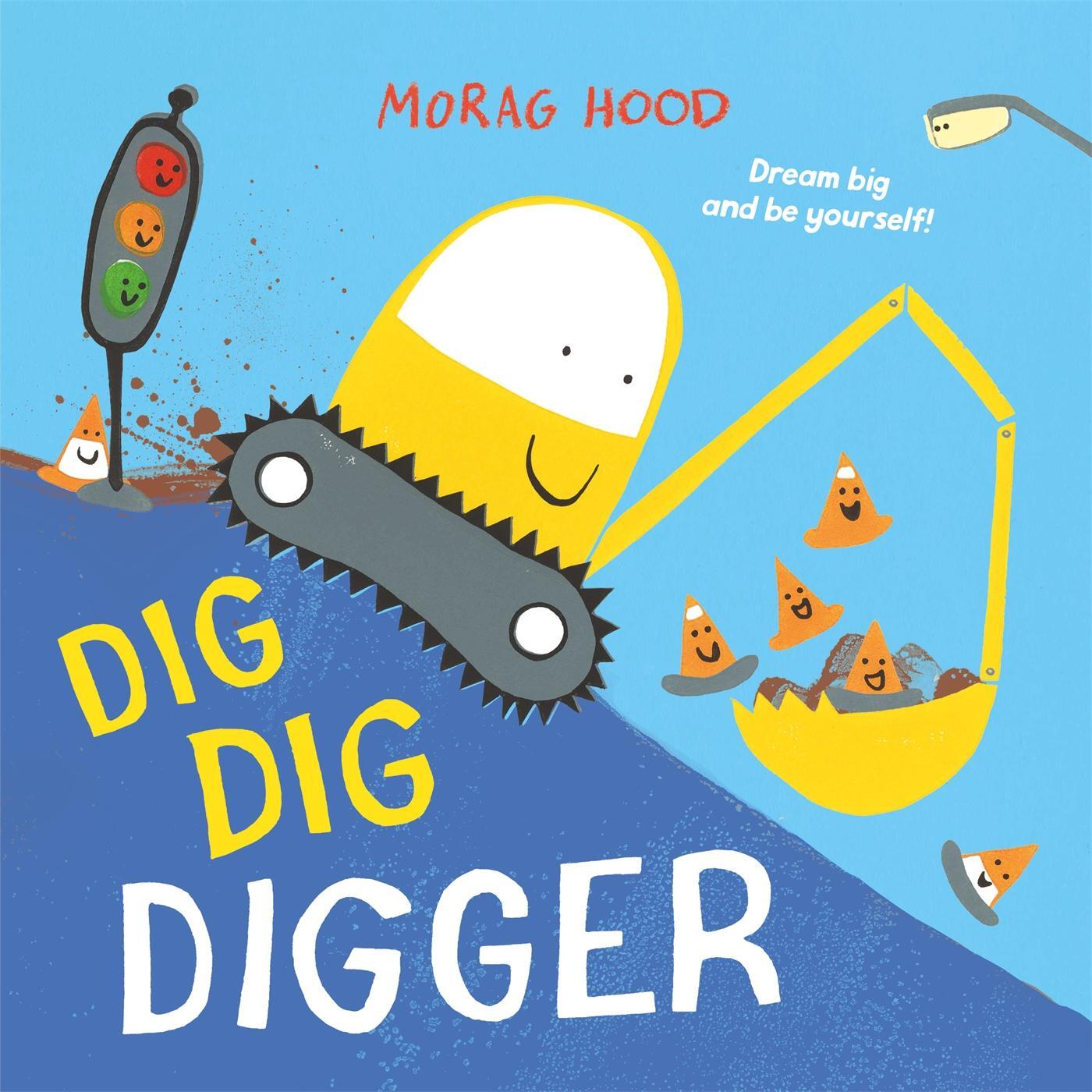 Cover: 9781509889877 | Dig, Dig, Digger | A little digger with big dreams | Morag Hood | Buch