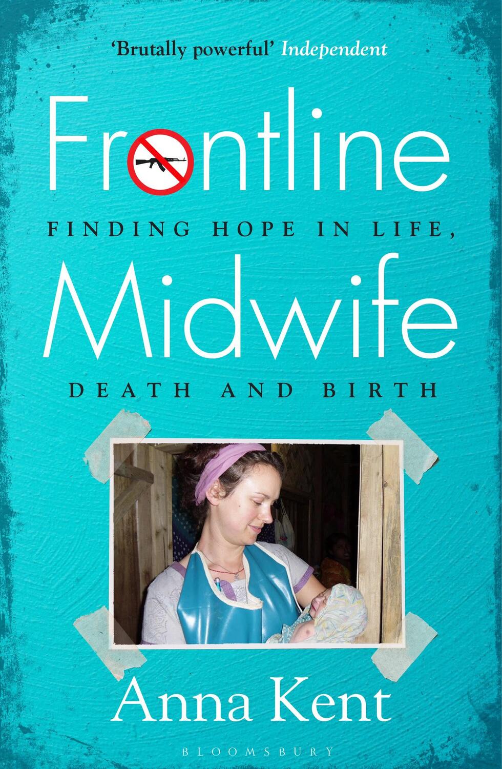 Cover: 9781526625533 | Frontline Midwife | Finding hope in life, death and birth | Anna Kent
