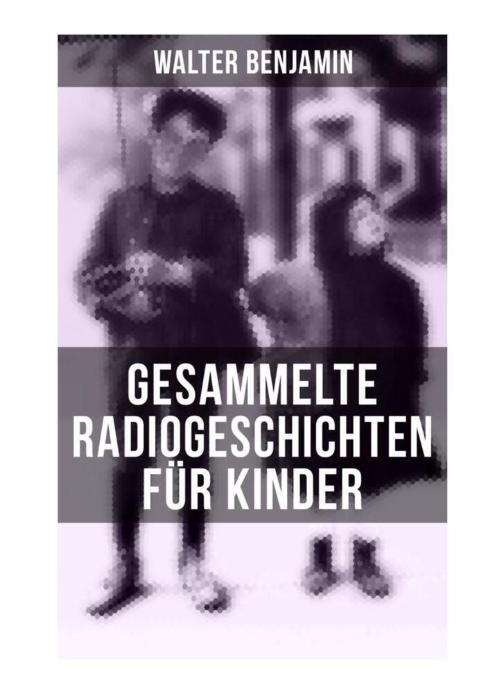 Cover: 9788027252251 | Gesammelte Radiogeschichten für Kinder | Walter Benjamin | Taschenbuch
