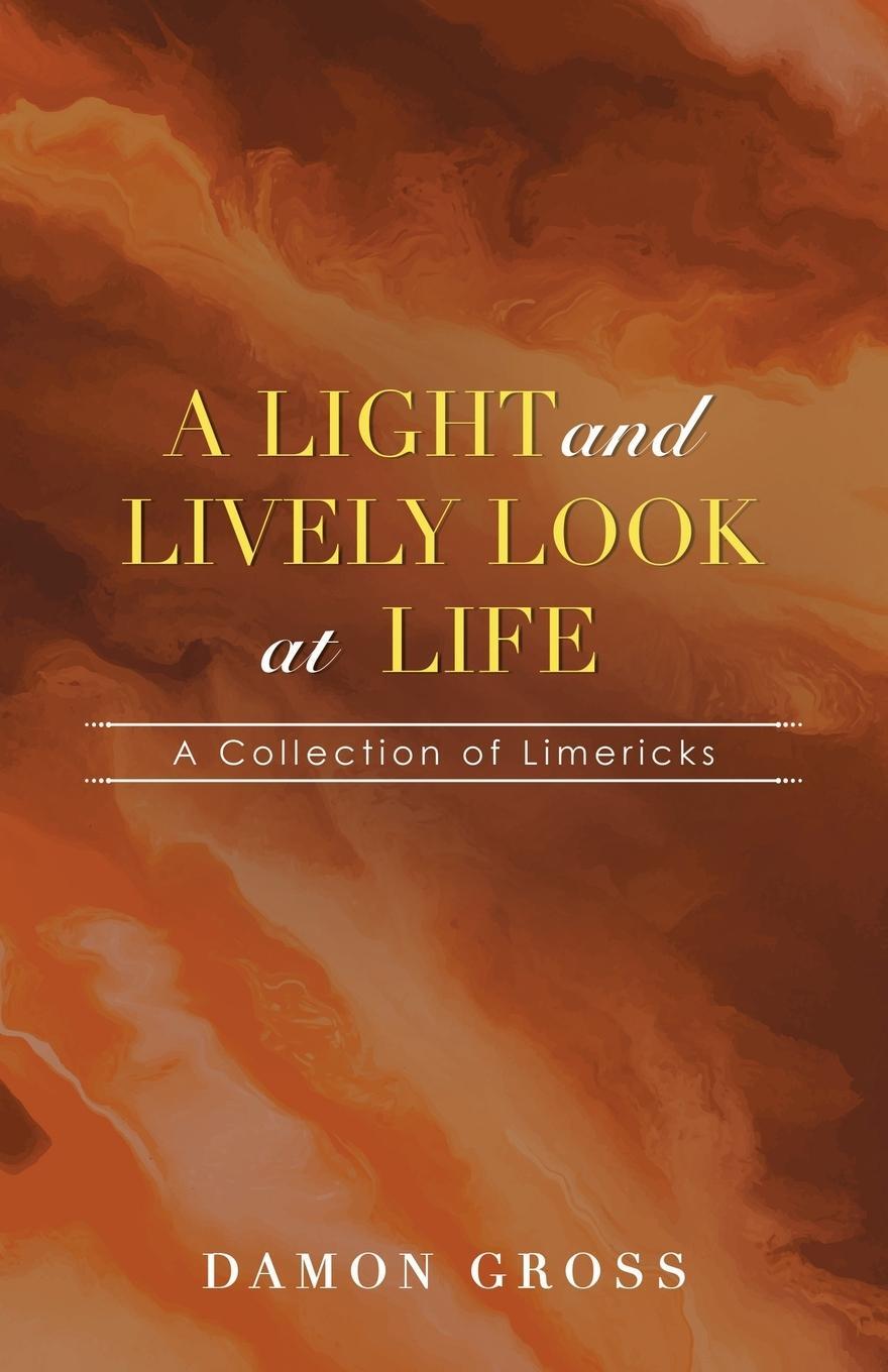 Cover: 9781663216564 | A Light and Lively Look at Life | A Collection of Limericks | Gross