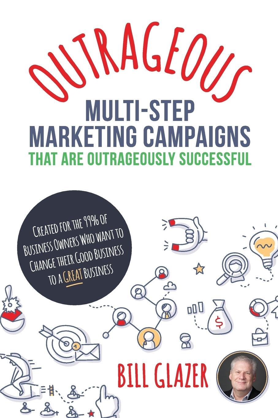 Cover: 9781988179384 | OUTRAGEOUS Multi-Step Marketing Campaigns That Are Outrageously...