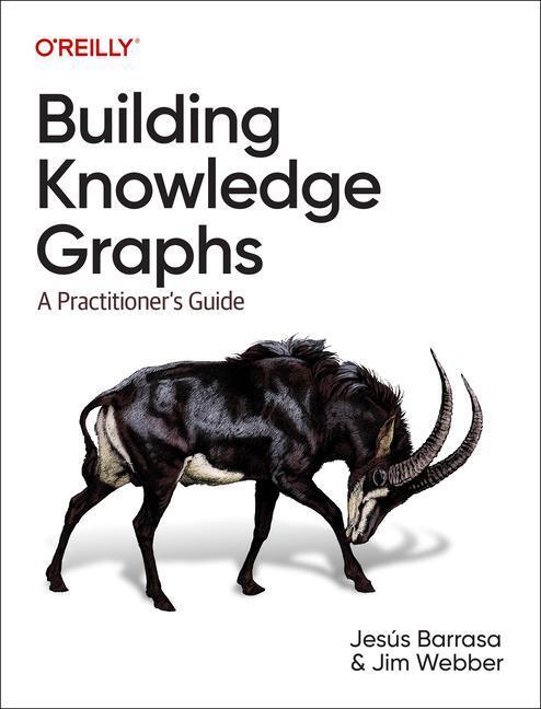 Cover: 9781098127107 | Building Knowledge Graphs: A Practitioner's Guide | Barrasa (u. a.)