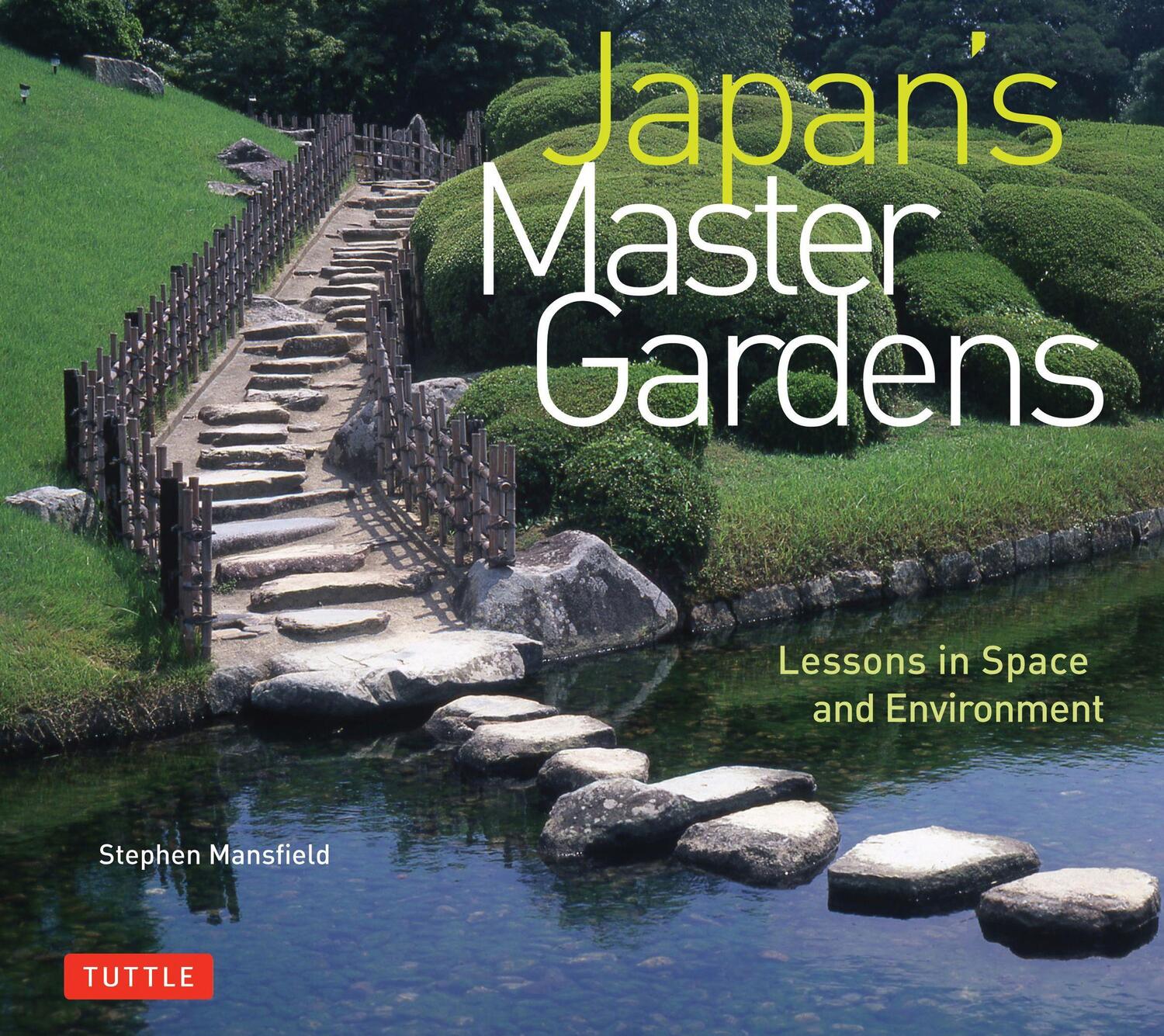 Cover: 9780804850544 | Japan's Master Gardens: Lessons in Space and Environment | Mansfield