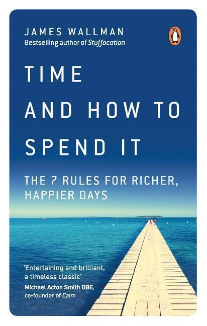 Cover: 9780753552650 | Time and How to Spend It | The 7 Rules for Richer, Happier Days | Buch