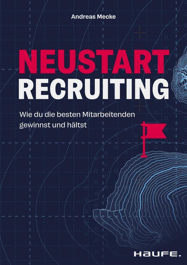 Cover: 9783648177624 | Neustart Recruiting | Andreas Mecke | Buch | Haufe Fachbuch | 172 S.