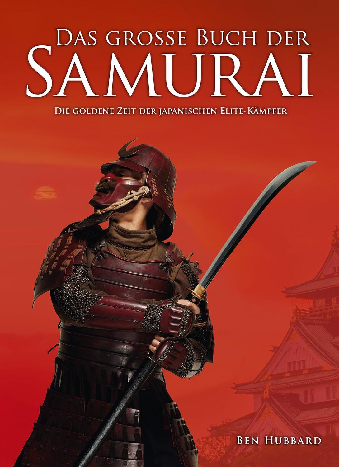 Cover: 9783938711934 | Das große Buch der Samurai | Hubbard Ben | Buch | Deutsch | 2019