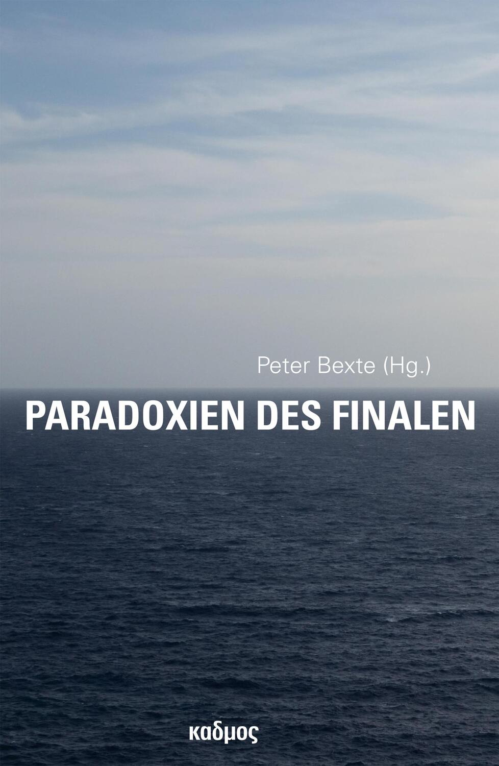 Cover: 9783865994912 | Paradoxien des Finalen | Peter Bexte | Taschenbuch | Kaleidogramme