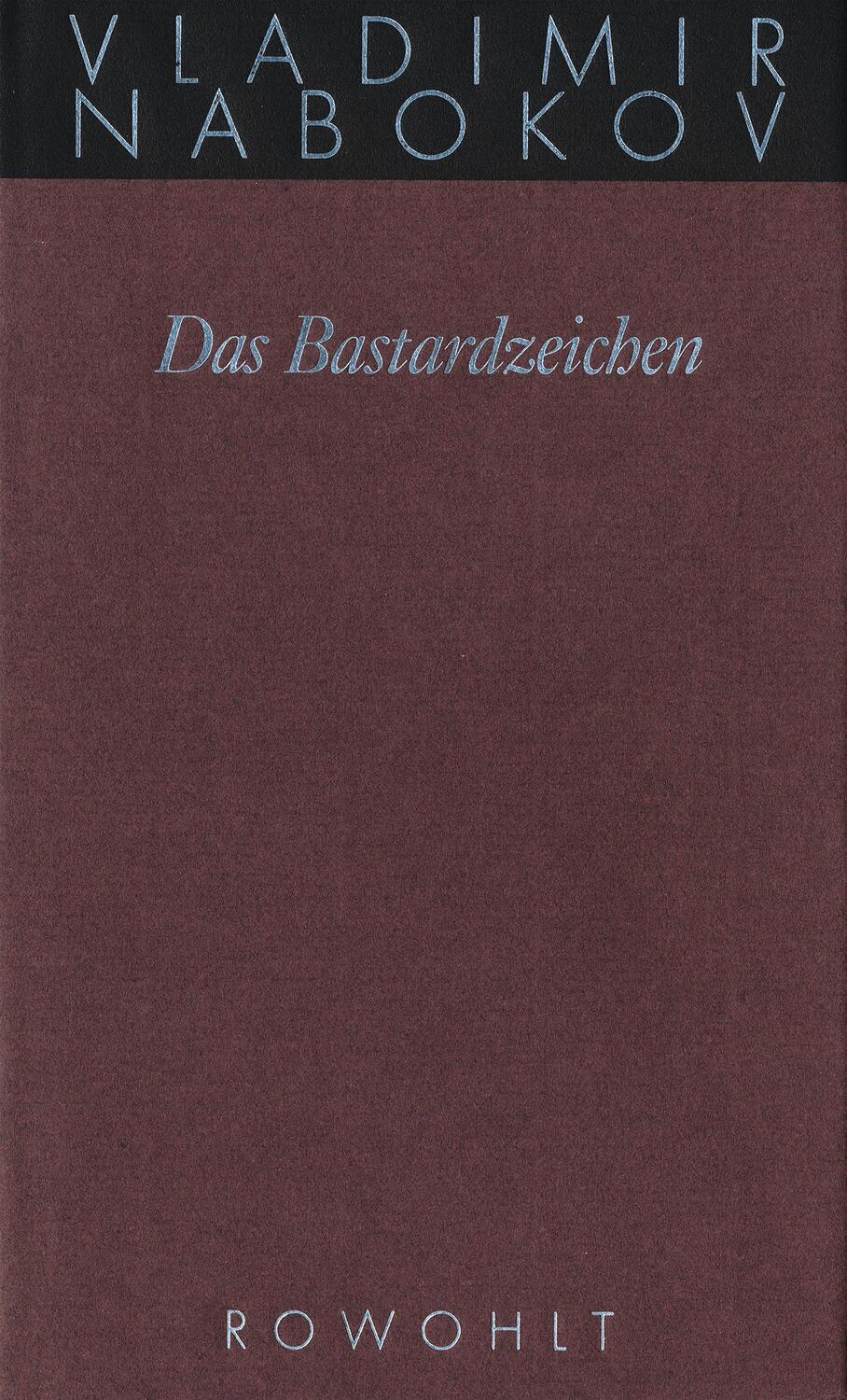 Cover: 9783498046453 | Gesammelte Werke 07. Das Bastardzeichen | Vladimir Nabokov | Buch