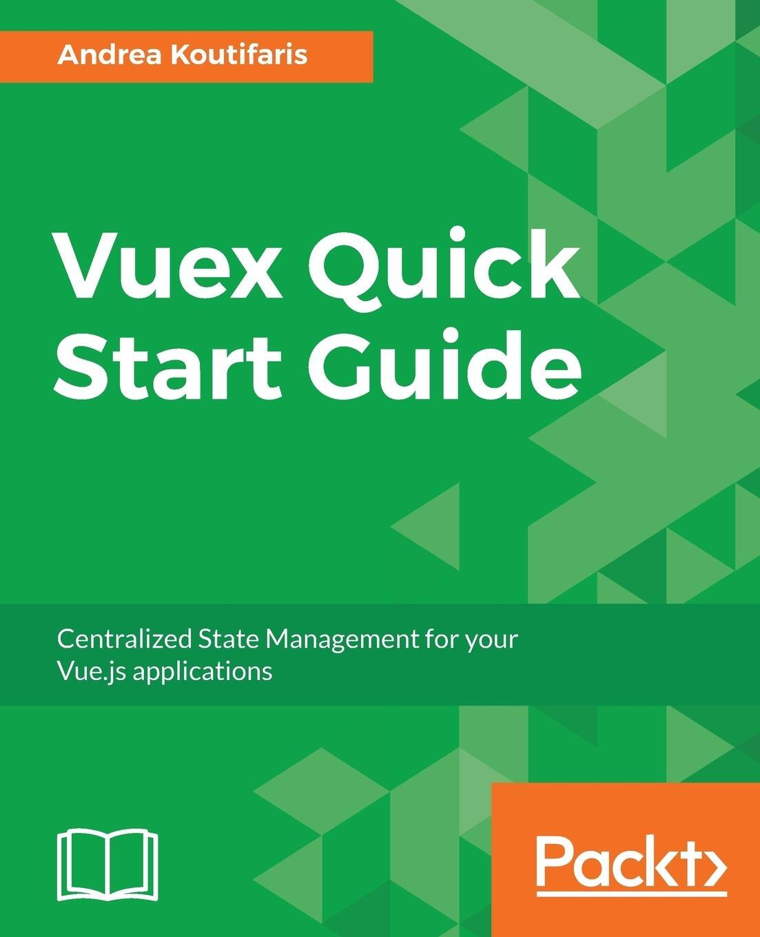 Cover: 9781788999939 | Vuex Quick Start Guide | Andrea Koutifaris | Taschenbuch | Paperback